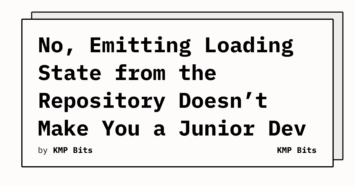 No, Emitting Loading State from the Repository Doesn’t Make You a ...